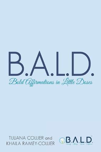 Cover image for B.A.L.D. Bold Affirmations In Little Doses