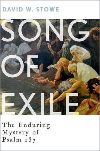 Cover image for Song of Exile: The Enduring Mystery of Psalm 137