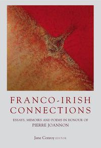 Cover image for Franco-Irish Connections: Essays, Memoirs and Poems in Honour of Pierre Joannon