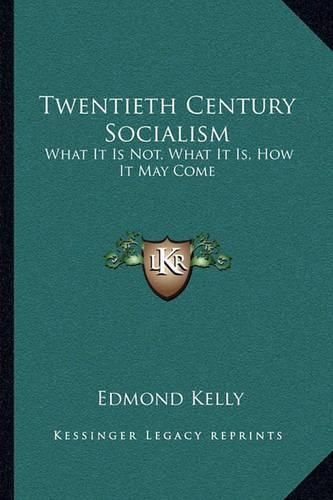 Twentieth Century Socialism: What It Is Not, What It Is, How It May Come