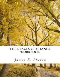 Cover image for The Stages of Change Workbook: Practical Exercises For Personal Awareness and Change