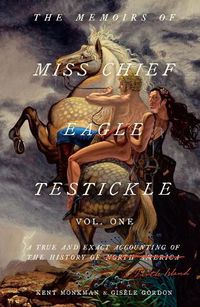 Cover image for The Memoirs of Miss Chief Eagle Testickle: Vol. 1