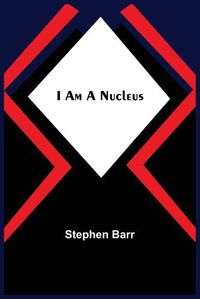 Cover image for I Am A Nucleus