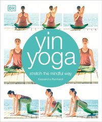 Cover image for Yin Yoga: Stretch the mindful way