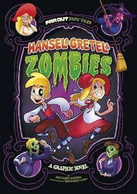 Cover image for Hansel & Gretel & Zombies: A Graphic Novel