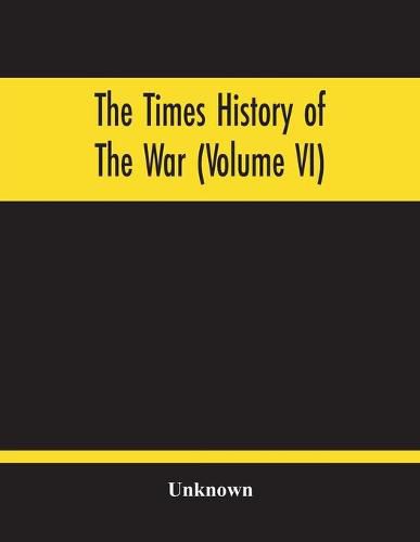 Cover image for The Times History Of The War (Volume Vi)