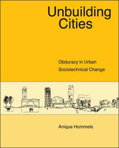 Cover image for Unbuilding Cities: Obduracy in Urban Sociotechnical Change