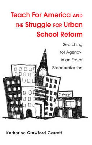 Cover image for Teach For America and the Struggle for Urban School Reform: Searching for Agency in an Era of Standardization