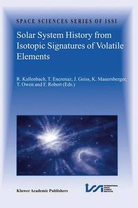 Cover image for Solar System History from Isotopic Signatures of Volatile Elements: Volume Resulting from an ISSI Workshop 14-18 January 2002, Bern, Switzerland