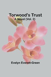 Cover image for Torwood's trust A novel (Vol. 2)