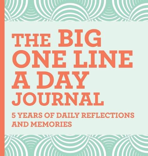 Cover image for The Big One Line a Day Journal: 5 Years of Daily Reflections and Memories--With Plenty of Room to Write