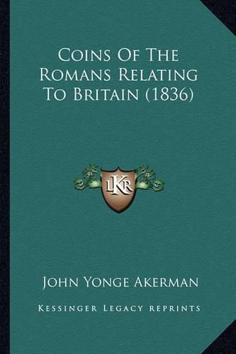 Coins of the Romans Relating to Britain (1836)