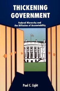 Cover image for Thickening Government: Federal Hierarchy and the Diffusion of Accountability