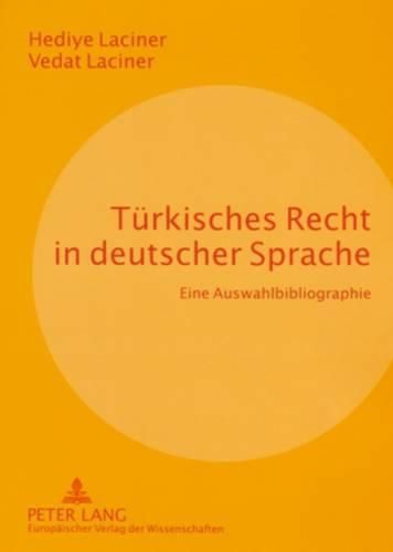 Tuerkisches Recht in Deutscher Sprache: Eine Auswahlbibliographie