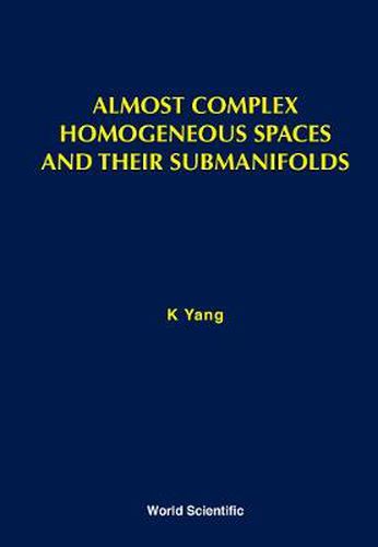 Cover image for Almost Complex Homogeneous Spaces And Their Submanifolds