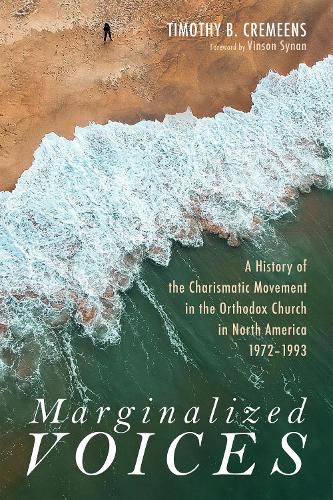 Marginalized Voices: A History of the Charismatic Movement in the Orthodox Church in North America 1972-1993