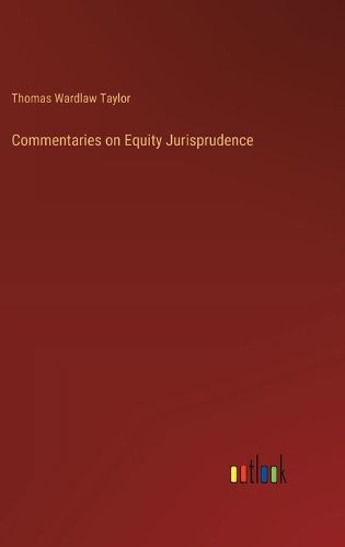 Commentaries on Equity Jurisprudence