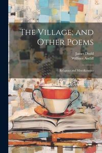 Cover image for The Village; and Other Poems