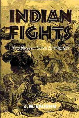 Cover image for Indian Fights: New Facts on Seven Encounters