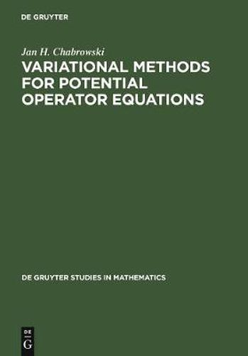 Cover image for Variational Methods for Potential Operator Equations: With Applications to Nonlinear Elliptic Equations