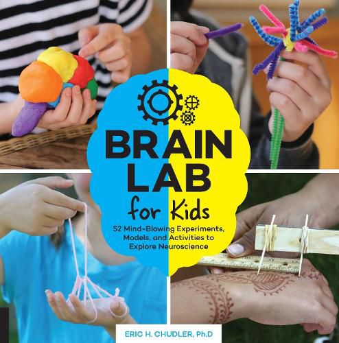 Cover image for Brain Lab for Kids: 52 Mind-Blowing Experiments, Models, and Activities to Explore Neuroscience