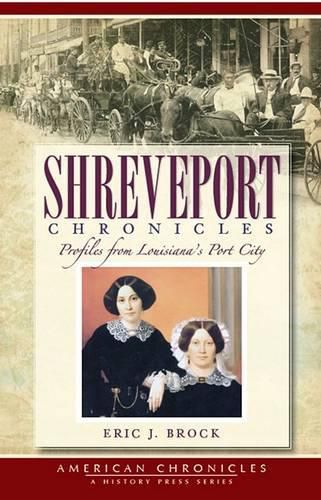 Cover image for Shreveport Chronicles: Profiles from Louisiana's Port City