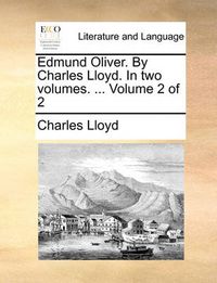 Cover image for Edmund Oliver. by Charles Lloyd. in Two Volumes. ... Volume 2 of 2