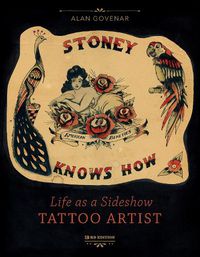 Cover image for Stoney Knows How: Life as a Sideshow Tattoo Artist, 3rd Edition