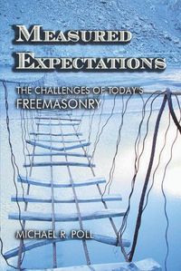 Cover image for Measured Expectations: The Challenges of Today's Freemasonry