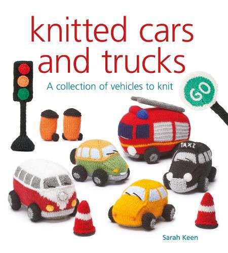 Cover image for Knitted Cars and Trucks: A Collection of Vehicles to Knit