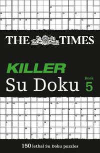 Cover image for The Times Killer Su Doku 5: 150 Challenging Puzzles from the Times