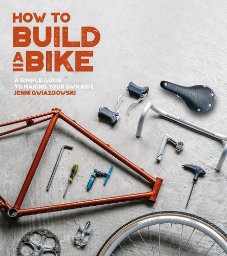 Cover image for How to Build a Bike: A Simple Guide to Making Your Own Ride