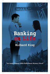 Cover image for Banking on Life: An Annie Linton, Gilles Bellechasse Mystery Novel