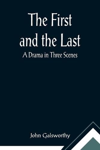 Cover image for The First and the Last: A Drama in Three Scenes