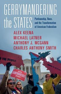 Cover image for Gerrymandering the States: Partisanship, Race, and the Transformation of American Federalism