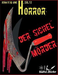 Cover image for Der Sichel-Moerder: Horror-Kurzgeschichte - auch in Englisch erhaltlich: THE SICKLE-KILLER