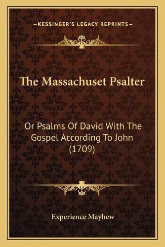 Cover image for The Massachuset Psalter: Or Psalms of David with the Gospel According to John (1709)