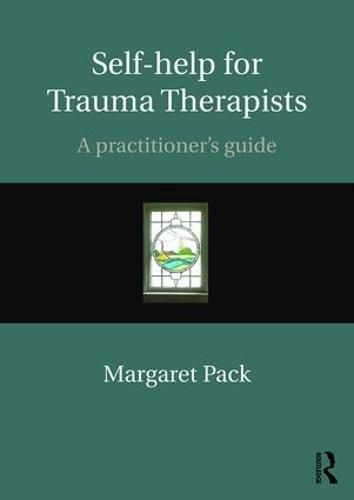 Cover image for Self-help for Trauma Therapists: A Practitioner's Guide