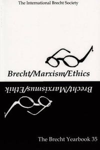 Cover image for The Brecht Yearbook / Das Brecht Jahrbuch 35: Brecht-Marxism-Ethics