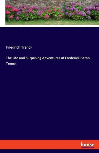 Cover image for The Life and Surprising Adventures of Frederick Baron Trenck