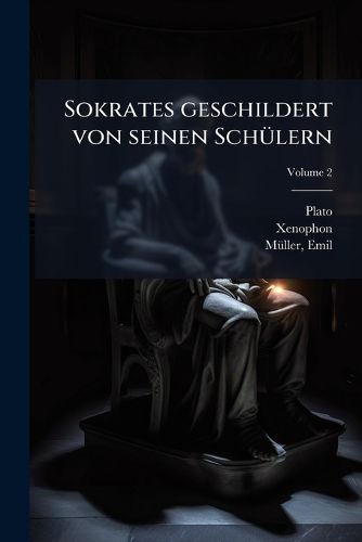 Cover image for Sokrates Geschildert Von Seinen Sch Lern Volume 2