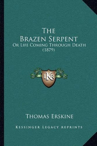 The Brazen Serpent: Or Life Coming Through Death (1879)