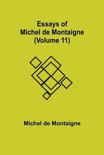 Essays of Michel de Montaigne (Volume 11)