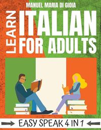 Cover image for Learn Italian for Adults - Easy Speak 4 in 1