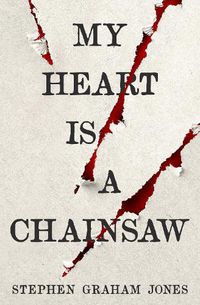 Cover image for My Heart is a Chainsaw