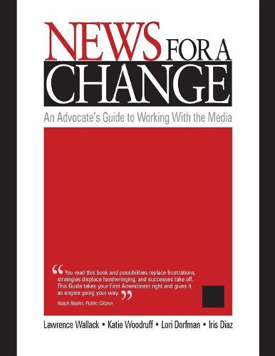 Cover image for News for a Change: An Advocate's Guide to Working with the Media