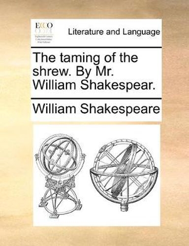 Cover image for The Taming of the Shrew. by Mr. William Shakespear.