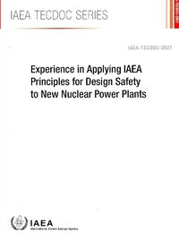 Cover image for Experience in Applying IAEA Principles for Design Safety to New Nuclear Power Plants