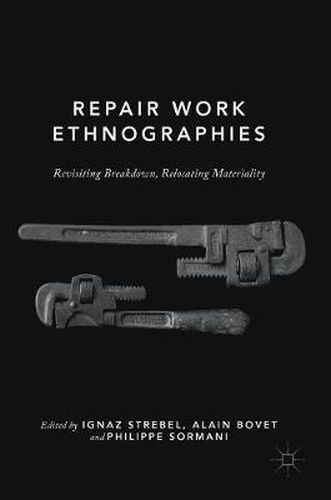 Cover image for Repair Work Ethnographies: Revisiting Breakdown, Relocating Materiality