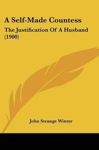 Cover image for A Self-Made Countess: The Justification of a Husband (1900)